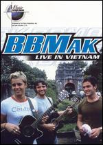 Music in High Places: BBMak -  Live in Vietnam