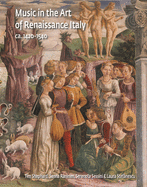 Music in the Art of Renaissance Italy, 1420-1540 - Shephard, Tim, and Raninen, Sanna, and Sessini, Serenella