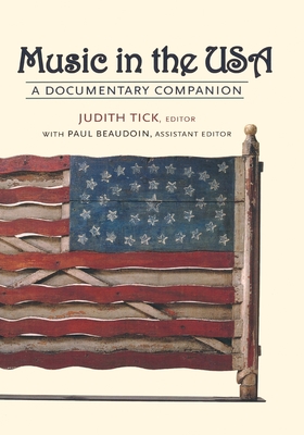 Music in the USA: A Documentary Companion - Tick, Judith (Editor), and Beaudoin, Paul (Editor)