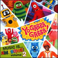 Music Is... Awesome! Vol. 2 - Yo Gabba Gabba!