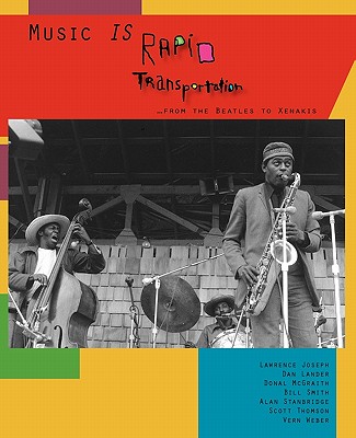 Music Is Rapid Transportation ...from the Beatles to Xenakis - Smith, Bill, Dr., and Lander, Dan, and Kernohan, Daniel (Editor)