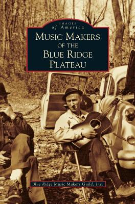 Music Makers of the Blue Ridge Plateau - Blue Ridge Music Makers Guild, Inc