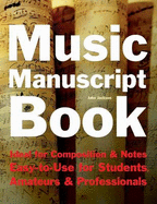 Music Manuscript Book: Ideal for Composition and Notes. Easy-to-use for Students, Amateurs and Professionals - Jake Jackson
