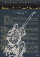 Music, Morals, and the Body - Sarjala, Jukka, and Sarjala, J