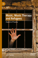 Music, Music Therapy and Refugees: Aspects of Trauma