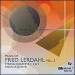 Music of Fred Lerdahl, Vol. 3: String Quartets Nos. 1-3