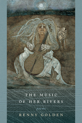 Music of Her Rivers: Poems - Golden, Renny