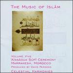 Music of Islam, Vol. 5: Aissaoua Sufi Ceremony