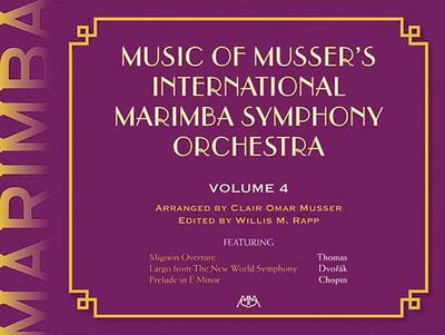 Music of Musser's International Marimba Symphony Orchestra: Volume 4 - Musser, Clair Omar, and Rapp, Willis M (Editor)