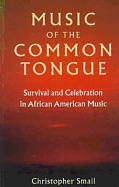 Music of the Common Tongue: Survival and Celebration in African American Music