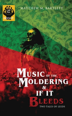 Music of the Moldering / If It Bleeds - Bartlett, Matthew M