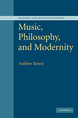 Music, Philosophy, and Modernity - Bowie, Andrew