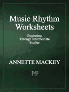 Music Rhythm Worksheets - Mackey, Annette (Composer)