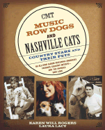 Music Row Dogs & Nashville Cats: Country Stars and Their Pets - Rogers, Karen Will, and Lacy, Laura