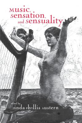 Music, Sensation, and Sensuality - Austern, Linda Phyllis (Editor)