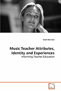 Music Teacher Attributes, Identity and Experiences