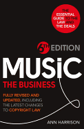 Music: The Business - 6th Edition: Fully revised and updated, including the latest changes to Copyright law