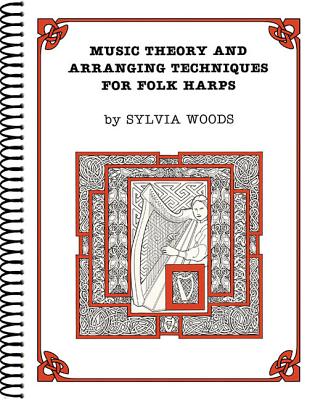 Music Theory and Arranging Techniques for Folk Harps - Woods, Sylvia