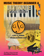 Music Theory Beginner A Ultimate Music Theory: Music Theory Beginner A Workbook includes 12 Fun and Engaging Lessons, Reviews, Sight Reading & Ear Training Games and more! So-La & Ti-Do will guide you through Mastering Music Theory!