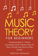 Music Theory: For Beginners - Bundle - The Only 3 Books You Need to Learn Music Theory Worksheets, Chord Theory and Scale Theory Today