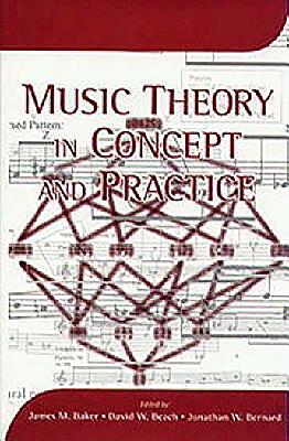 Music Theory in Concept and Practice - Baker, James M (Editor), and Beach, David (Contributions by), and Bernard, Jonathan W (Contributions by)