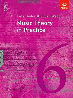 Music Theory in Practice, Grade 6 - Aston, Peter, and Webb, Julian
