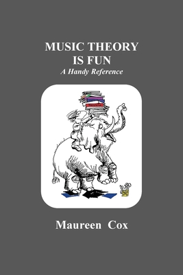 Music Theory is Fun: A Handy Reference - Cox, Maureen