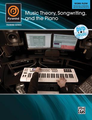 Music Theory, Songwriting, and the Piano: Work Flow: Producing, Composing, and Recording Projects - Donner, Matt, and Arnold, Lynda, RN, BSN, and Peterson, Anthony Michael
