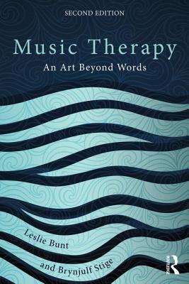 Music Therapy: An art beyond words - Bunt, Leslie, and Stige, Brynjulf