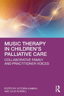 Music Therapy in Children's Palliative Care: Collaborative Family and Practitioner Voices