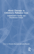 Music Therapy in Children's Palliative Care: Collaborative Family and Practitioner Voices