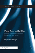 Music, Time, and Its Other: Aesthetic Reflections on Finitude, Temporality, and Alterity