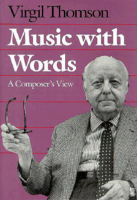 Music with Words: A Composers View - Thomson/ Virgil / Helin/ Jacquelyn