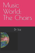 Music World: The Choirs