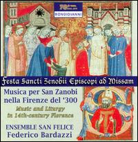 Musica per San Zanobi nella Firenze del '300: Music and Liturgy in 14th-century Florence - Ensemble San Felice; Paolo Spennati; Ensemble San Felice (choir, chorus); Federico Bardazzi (conductor)