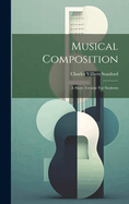 Musical Composition: A Short Treatise For Students