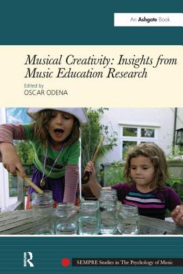 Musical Creativity: Insights from Music Education Research - Odena, Oscar (Editor)