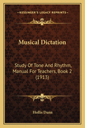 Musical Dictation: Study Of Tone And Rhythm, Manual For Teachers, Book 2 (1913)
