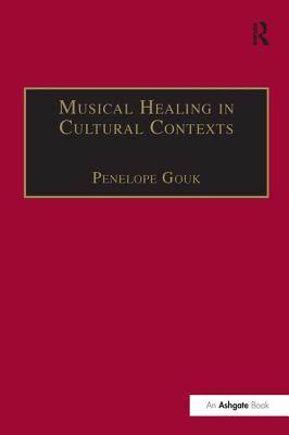 Musical Healing in Cultural Contexts - Gouk, Penelope, Dr. (Editor)
