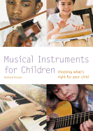 Musical Instruments for Children: Choosing What's Right for Your Child - Crozier, Richard