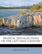 Musical Recollections of the Last Half-Century