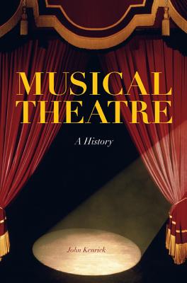 Musical Theatre: A History - Kenrick, John