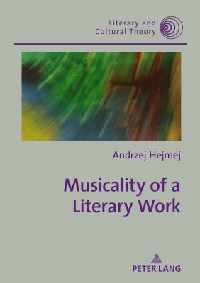 Musicality of a Literary Work - Kalaga, Wojciech, and Davidson, Lindsay (Translated by), and Hejmej, Andrzej