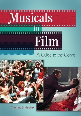 Musicals in Film: A Guide to the Genre - Hischak, Thomas S.