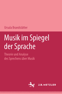 Musik im Spiegel der Sprache: Theorie und Analyse des Sprechens uber Musik