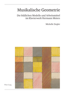 Musikalische Geometrie: Die Bildlichen Modelle Und Arbeitsmittel Im Klavierwerk Hermann Meiers