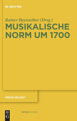 Musikalische Norm Um 1700 - Bayreuther, Rainer (Editor)