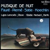 Musique de Nuit: Faur, Piern, Satie, Koechlin - Lajos Lencses (horn); Lajos Lencses (oboe)