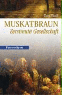 Muskatbraun: Zerstreute Gesellschaft - Wolf, Tom