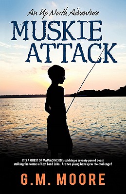 Muskie Attack: An Up North Adventure - Moore, G M